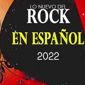 Lo Nuevo del Rock en Español 2022